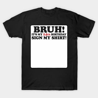 Bruh Its My 14Th Birthday Sign 14 Years Old Party T-Shirt